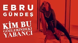 Ebru Gündeş - Kim Bu Gözlerindeki Yabancı (Teaser)