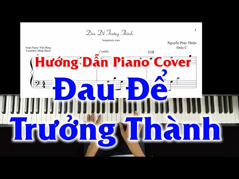 Hướng Dẫn Đau Để Trưởng Thành Piano - Hùng Music