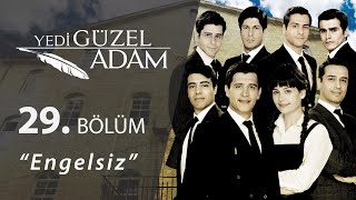 Yedi Güzel Adam Engelsiz 29.Bölüm
