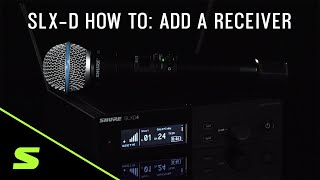 SLX-D How To: Add a Receiver