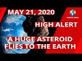 High Alert / A Huge Asteroid Flies to the Earth / 21 May, 2020 / Space / NASA