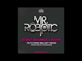Mr.Robotic -Dont wanna leave (produced by Dj Bam Bam)