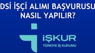 İşkur Dsi İşçi Alımı Başvurusu Nasıl Yapılır?