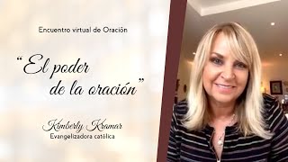 Kimberly Kramar - "El poder de la Oración" - Encuentro virtual de Oración