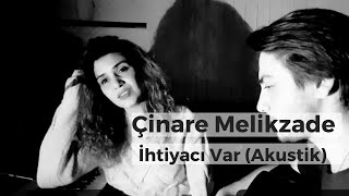 Cinare Melikzade ft Alişahin  İhtiyacı Var Akustik