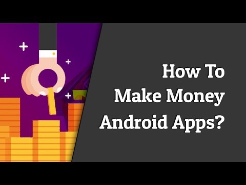How To Make Money From Android Apps? Top Ways Of Monetizing Your Android App android apps