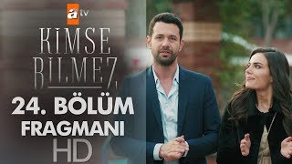 Kimse Bilmez 24. Bölüm Fragmanı