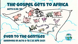 Sermon: The Gospel Gets to Africa | Acts 8:26-40 | 25 Apr 2021