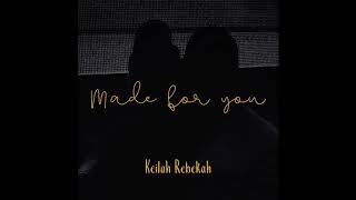 Keilah Rebekah - Made For You