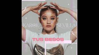 Karol Sevilla - Tus Besos ( Audio)
