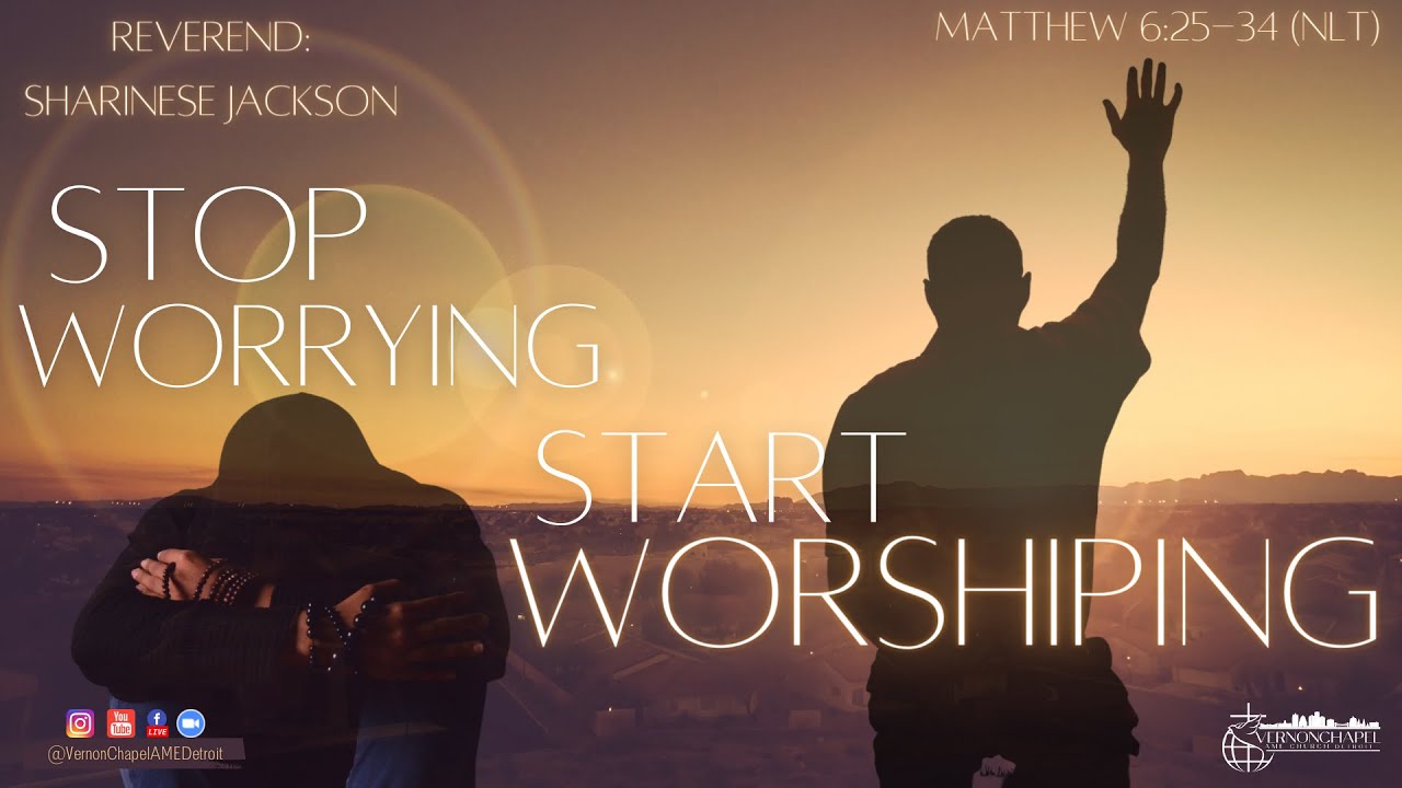 Stop Worrying and Start Worshipping 10 02 22