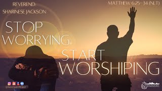 Stop Worrying and Start Worshipping 10 02 22