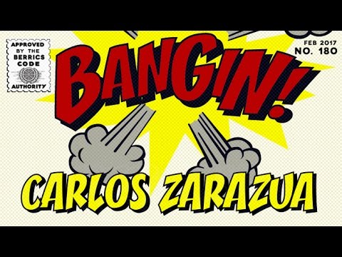 Carlos Zarazua - Bangin!