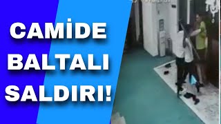 Camiye Baltayla Girdi Ve Namaz Kılanlara Sadırıcaktı