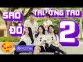 SAO ĐỎ TRƯỜNG TAO 2 (Bước Qua Đời Nhau Parody) I Nhạc c...