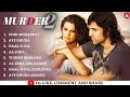 ||Murder2 Movie All Songs||Emraan Hashmi & Jacqueline Fernandez||ALL HITS|