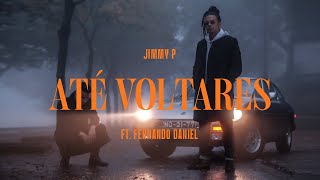 Jimmy P Feat. Fernando Daniel - Até Voltares