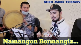 Shohjahon Jo'rayev - Namangon Bormangiz... (2020 Yil)