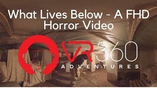 What Lives Below - A 4K FHD Horror Video in 360