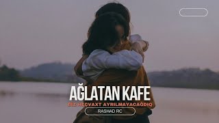 Rashad RC - Ağlatan Kafe Remix 2