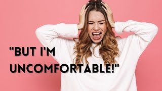 Feeling Comfortable Being Uncomfortable | Growth Through Discomfort