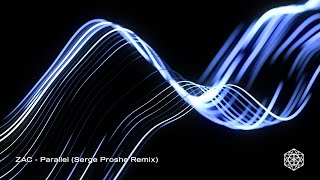 Zac - Parallel Serge Proshe Remix
