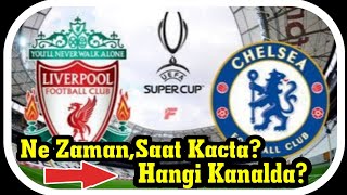 Liverpool Chelsea Maçı Ne Zaman,Saat Kaçta,Hangi Kanalda? (2019)