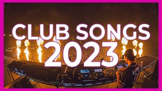 CLUB SONGS 2023 - Dj Mashups & Remixes Of Popular Songs 2023 | Nonstop DJ Party Music Remix Mix 2022