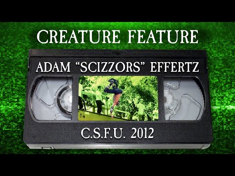 Creature Feature | Adam 'Scizzors' Effertz Tribute CSFU