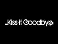 view Kiss It Goodbye