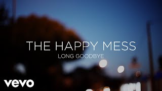 The Happy Mess - Long Goodbye