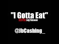 Finesse Boyz Jay Smoov - I Gotta Eat (@JbCashing_)