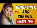 The Art of Ignoring: How to Make Her Chase You (Psychology Tricks)