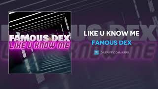 Watch Famous Dex Like U Know Me video