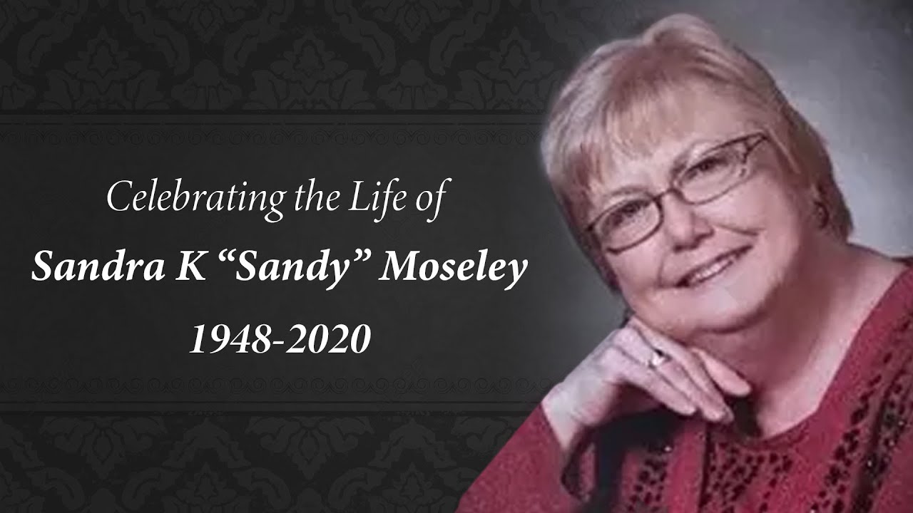 Celebrating the Life of Sandra K. "Sandy" Moseley (1948-2020)