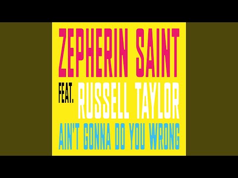 Ain&#039;t Gonna Do You Wrong (feat. Russell Taylor)