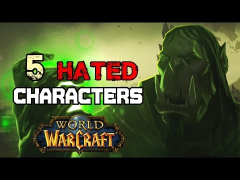 5 Hated Characters In World of Warcraft