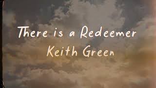 Watch Keith Green There Is A Redeemer video