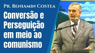 Testemunho do Pr. Beniamin Costea (Romênia) - Conversão e Perseguição em meio ao regime comunista