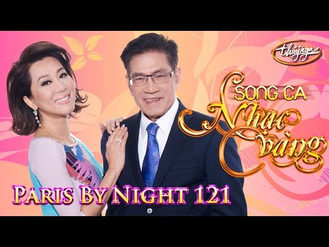 Paris By Night 121 - Song Ca Nhạc Vàng (Full Program) | paris by night Paris By Night 121 - Song Ca Nhạc Vàng (Full Program) | paris by night