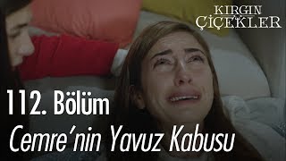 Cemre'nin Yavuz kabusu - Kırgın Çiçekler 112. Bölüm