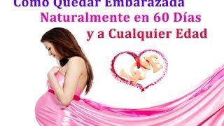 Remedios Naturales Para Quedar Embarazada | Que Hacer Para Quedar Embarazada Rapido