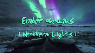 Watch Ember Oceans Northern Lights video