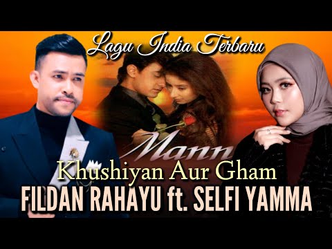 Mantap!!! Lagu yg ditunggu Lagu India Baru SELFI ft. FILDAN Khushiyan Aur Gam Mann | Trending lagi!