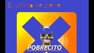 Watch El Ultimo Ke Zierre Pobrecito video