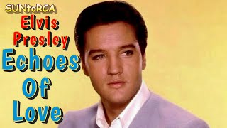 Watch Elvis Presley Echoes Of Love video