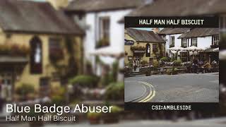 Watch Half Man Half Biscuit Blue Badge Abuser video