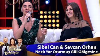 Sibel Can & Sevcan Orhan - NAZLI YAR OTURMUŞ GÜL GÖLGESİNE