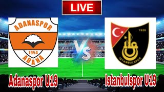 Adanaspor U19 Vs Istanbulspor U19 Live