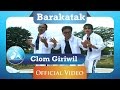 Barakatak - Clom Giriwil (Official Video Clip)